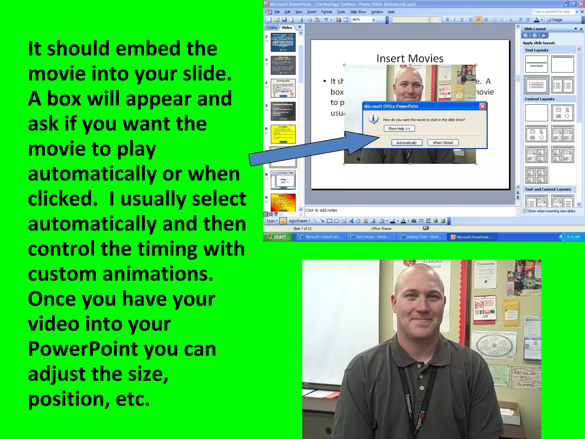 It should embed the movie into your slide.  A box will appear and ask if you want the movie to play automatically or when clicked.  I usually select automatically and then control the timing with custom animations.  Once you have your video into your PowerPoint you can adjust the size, position, etc. 