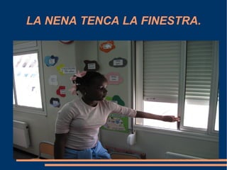 LA NENA TENCA LA FINESTRA.
,
 