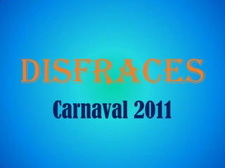 DISFRACES Carnaval 2011 