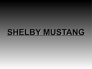 SHELBY MUSTANG 