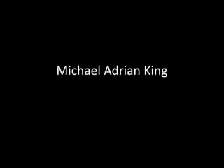 Michael Adrian King 