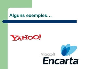 Alguns exemples…