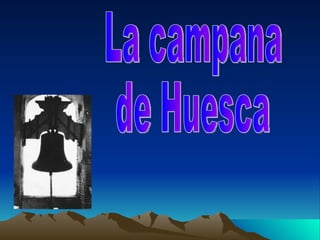 La campana  de Huesca 
