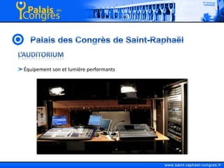 Palais des Congrès de Saint-RaphaëlL’Auditorium Équipement son et lumière performants