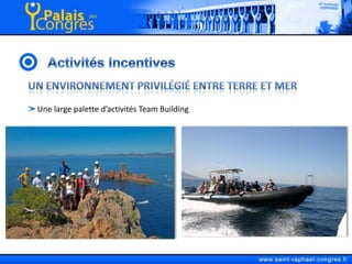 Activités IncentivesUn environnement privilégié entre terre et mer Une large palette d’activités Team Building