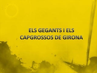 ELS GEGANTS I ELS CAPGROSSOS DE GIRONA 