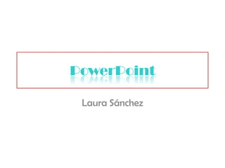 PowerPoint Laura Sánchez   