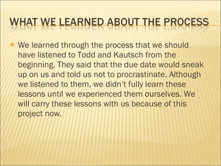 <ul><li>We learned through the process that we should have listened to Todd and Kautsch from the beginning. They said that...