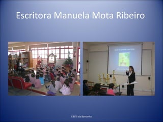 Escritora Manuela Mota Ribeiro  EBI/JI da Barranha 