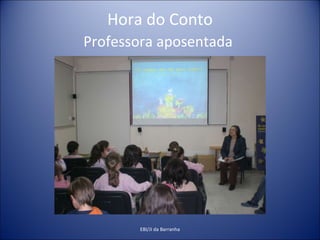 Hora do Conto Professora aposentada   EBI/JI da Barranha 