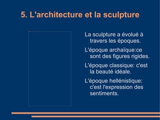 5. L'architecture et la sculpture Le  théâtre  est construit sur des collines. 