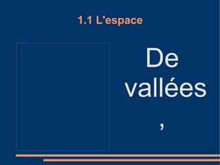 1.1 L'espace De vallées,  