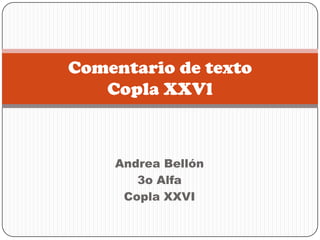 Andrea Bellón 3o Alfa Copla XXVI Comentario de textoCopla XXVl 