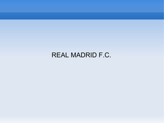 REAL MADRID F.C. 