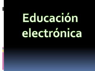 Educación electrónica