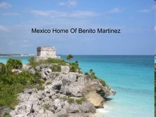 Mexico Home Of Benito Martinez  