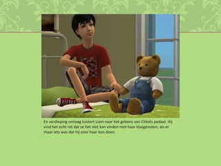 En verdieping omlaag luistert Liam naar het gebons van Chloés pedaal. Hij vind het echt rot dat ze het niet kan vinden met haar klasgenoten, als er maar iets was dat hij voor haar kon doen. 