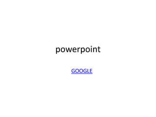 powerpoint GOOGLE 