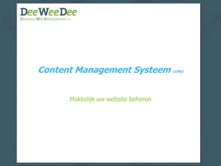 Content Management Systeem (CMS) Makkelijk uw website beheren 