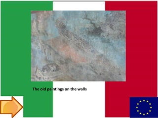 The old paintings on the walls
 