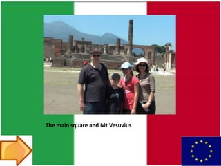The main square and Mt Vesuvius
 
