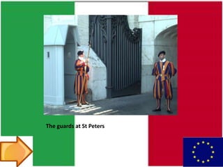 The guards at St Peters
 