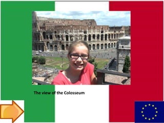 The view of the Colosseum
 