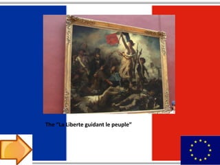 The “La Liberte guidant le peuple”
 