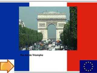 The Arc de Triomphe
 