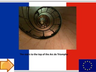 The stairs to the top of the Arc de Triomphe
 