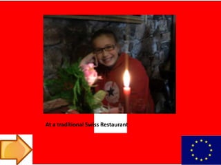 At a traditional Swiss Restaurant
 