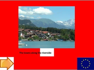 The towns along the riverside
 