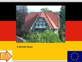 A German house
 