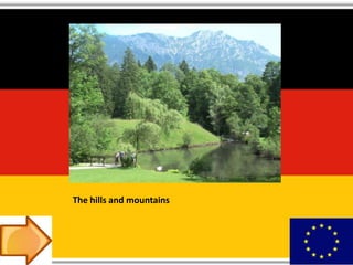 The hills and mountains
 