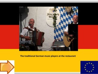 The traditional German music players at the restaurant
 