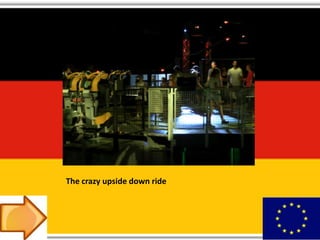 The crazy upside down ride
 