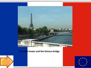 The Eiffel tower and the famous bridge
 
