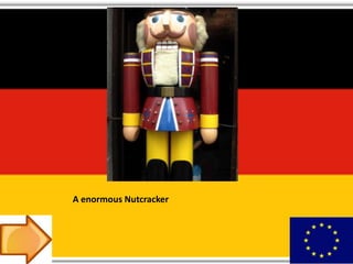 A enormous Nutcracker
 