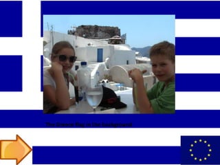 The Greece flag in the background
 