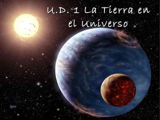 U.D. 1 La Tierra en el Universo 