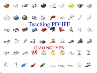 Teaching PDHPE GIAO NGUYEN 