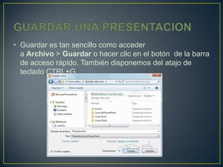 • Guardar es tan sencillo como acceder
  a Archivo > Guardar o hacer clic en el botón de la barra
  de acceso rápido. También disponemos del atajo de
  teclado CTRL+G.
 
