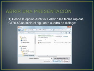 • 1) Desde la opción Archivo > Abrir o las teclas rápidas
  CTRL+A se inicia el siguiente cuadro de diálogo:
 