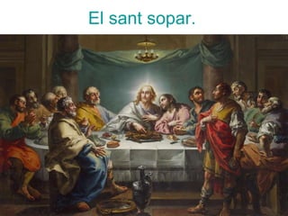 El sant sopar. 