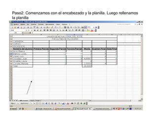 Paso2: Comenzamos con el encabezado y la planilla. Luego rellenamos la planilla 