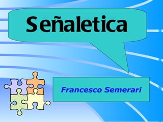 Señaletica Francesco Semerari 