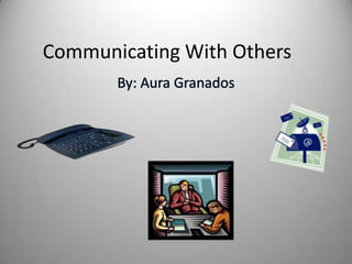 Communicating With Others
 