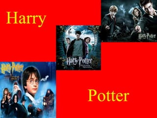 Harry



        Potter
 