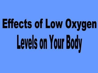 Effects of Low Oxygen Levels on Your Body 