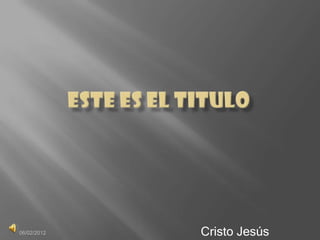 06/02/2012   Cristo Jesús
 